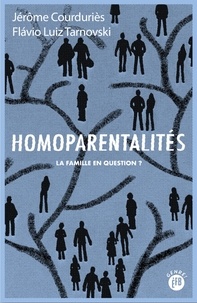 Textbook pdfs téléchargement gratuit Homoparentalités  - La famille en question ? par Jérôme Courduriès, Flavio Luiz Tarnovski in French RTF MOBI 9791025204696