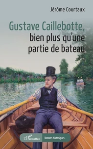 Gustave Caillebotte, bien plus qu’une partie de bâteau