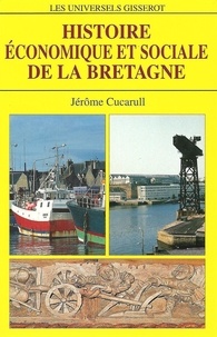 Jérôme Cucarull - Histoire économique et sociale de la Bretagne.