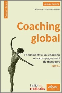 Jérôme Curnier - Coaching global - Volume 2 - Tome 1, Fondamentaux du coaching et accompagnement de managers.