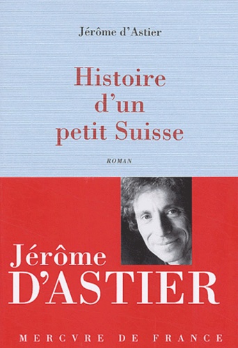 Jérôme d' Astier - Histoire D'Un Petit Suisse.