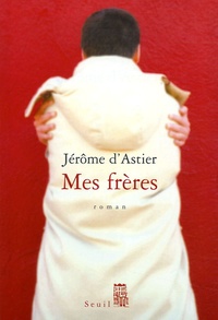 Jérôme d' Astier - Mes frères.