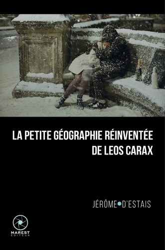Jérôme d' Estais - La petite géographie réinventée de Leos Carax.