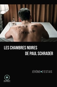 Jérôme d' Estais - Les Chambres noires de Paul Schrader.