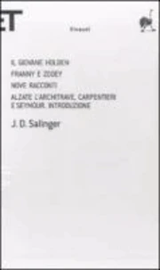 Il giovane Holden-Franny e Zooey-Nove racconti-Alzate l'architrave, carpentieri e Seymour. Introduzione
