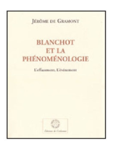 Jérôme de Gramont - Blanchot et la phénoménologie - L'effacement, l'événement.