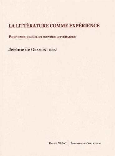 Jérôme de Gramont - La littérature comme expérience - Phénoménologie et oeuvres littéraires.