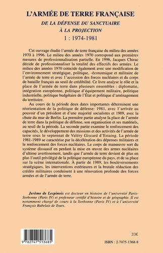 L'Armee De Terre Francaise. De La Defense Du Sanctuaire A La Projection, Tome 1, 1974-1981