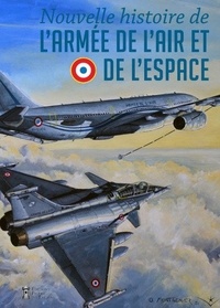 Jérôme de Lespinois - Nouvelle histoire de l'armée de l'air et de l'espace - 1909-2020.