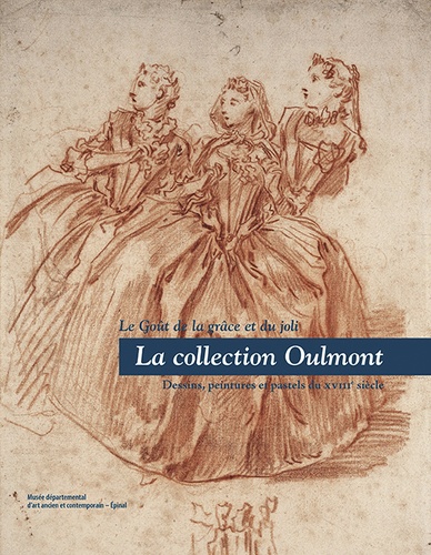 Jérôme Delaplanche - La collection Oulmont - Le goût de la grâce et du joli - Dessins, peintures et pastels du XVIIIe siècle.