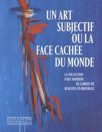 Un art subjectif ou la face cachée du monde
