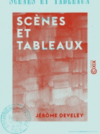 Jérôme Develey - Scènes et Tableaux - Poëmes.
