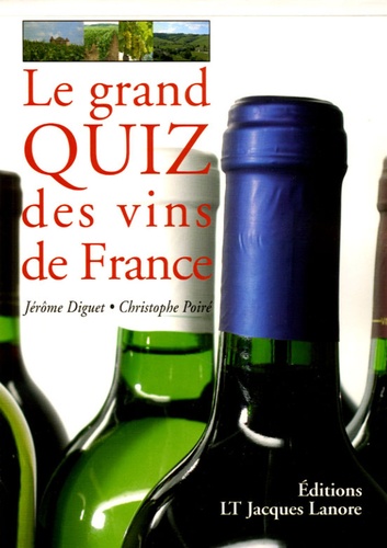 Jérôme Diguet et Christophe Poiré - Le grand quiz des vins de France.