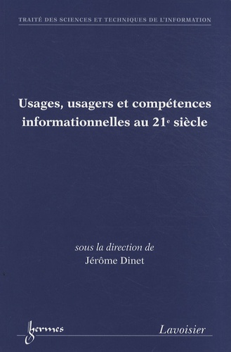 Jérôme Dinet - Usages, usagers et compétences informationnelles au 21e siècle.