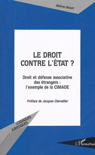 Jérôme Drahy - Le droit contre l'Etat ? - Droit et défense associative des étrangers : l'exemple de la CIMADE.
