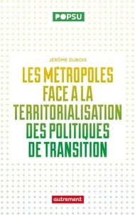 Livres de téléchargement gratuits sur epub Les métropoles face à la territorialisation des politiques de transition - De la capacité des jeunes métropoles à répondre aux enjeux écologiques PDF FB2 CHM 9782080463333 par Jérôme Dubois