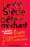 Jérôme Duhamel - Le Xxeme Siecle Bete Et Mechant. Esprit Et Mauvais Esprit De 1900 A Nos Jours.