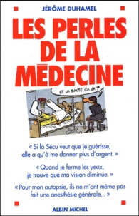 Jérôme Duhamel - Les perles de la médecine.