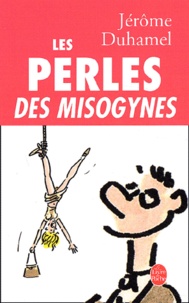 Jérôme Duhamel - Les Perles Des Misogynes.