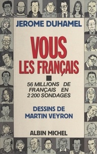 Jérôme Duhamel - Vous, les Français - 56 millions de Français en 2200 sondages.
