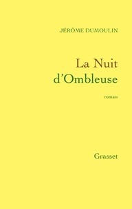 Jérôme Dumoulin - La Nuit d'Ombleuse.