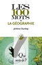 Jérôme Dunlop - Les 100 mots de la géographie.