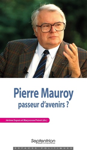 Pierre Mauroy, passeur d'avenirs ?