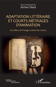 Jérôme Dutel - Adaptation littéraire et courts métrages d'animation - Au milieu de l'image coulent les textes.