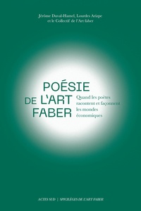 Jérôme Duval-Hamel et Lourdes Arizpe - Poésie de l'Art faber - Quand les poètes racontent et façonnent les mondes économiques.