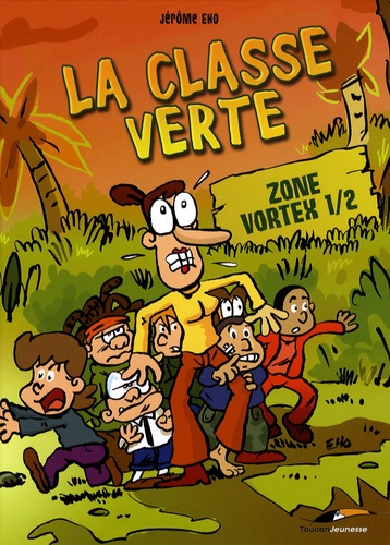 Jérôme Eho - La classe verte Tome 1 : Zone Vortex.