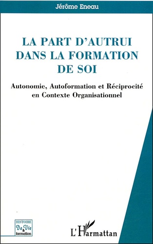 La part d'autrui dans la formation de soi. Autonomie, Autoformation et Réciprocité en Contexte Organisationnel