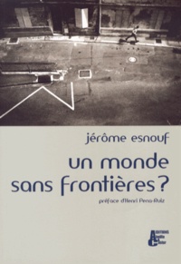 Jérôme Esnouf - Un monde sans frontières ?.