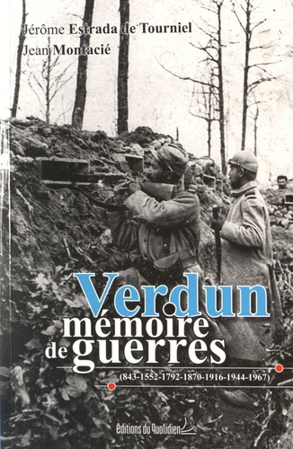 Jérôme Estrada de Tourniel et Jean Montacié - Verdun, mémoires de guerres (843-1552-1792-1870-1916-1944-1967).