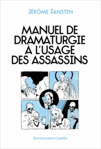Jérôme Fansten - Manuel de dramaturgie à l'usage des assassins.