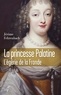 Jérôme Fehrenbach - La princesse Palatine - L'égérie de la Fronde.