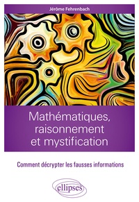 Jérôme Fehrenbach - Mathématiques, raisonnement et mystification - Comment décrypter les fausses informations.
