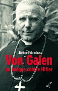 Jérôme Fehrenbach et  FEHRENBACH JEROME - Von Galen - Un évêque contre Hitler.