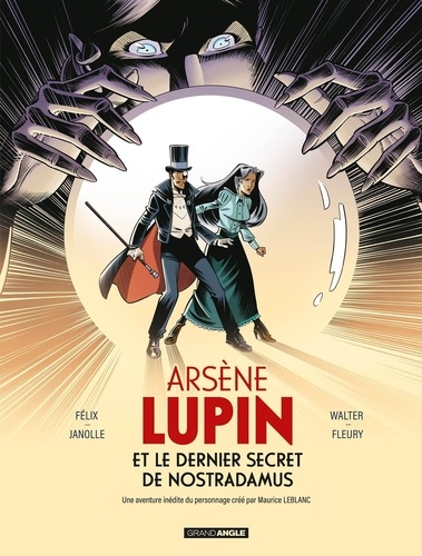 Arsène Lupin et le dernier secret de Nostradamus : une aventure inédite du personnage créé par Maurice Leblanc
