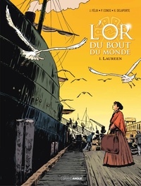 Jérôme Félix et Xavier Delaporte - L'Or du bout du monde - Tome 1.