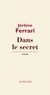 Jérôme Ferrari - Dans le secret.