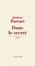 Jérôme Ferrari - Dans le secret.