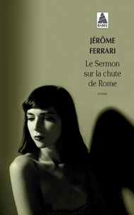 Jérôme Ferrari - Le sermon sur la chute de Rome.
