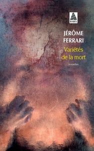 Jérôme Ferrari - Variétés de la mort.