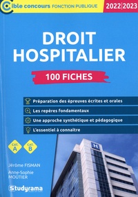 Jérôme Fisman et Anne-Sophie Moûtier - 100 fiches sur le droit hospitalier.