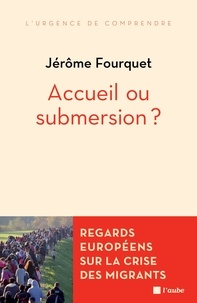 Jérôme Fourquet - Accueil ou submersion ? - Regards européens sur la crise des migrants.