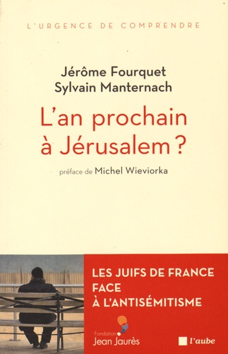 L'an prochain à Jérusalem ?. Les Juifs de France face à l'antisémitisme - Occasion
