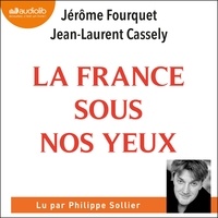 Jérôme Fourquet et Jean-Laurent Cassely - La France sous nos yeux : économies, paysages, nouveaux modes de vie.