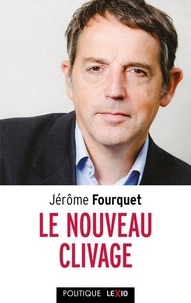 Jérôme Fourquet - Le nouveau clivage - Mondialisation, libre-échange, métropolisation, flux migratoires : état des démocraties occidentales.