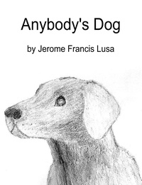  Jerome Francis Lusa - Anybody's Dog.