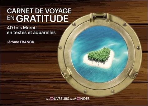 Carnet de voyage en gratitude - 40 fois merci en textes et aquarelles
